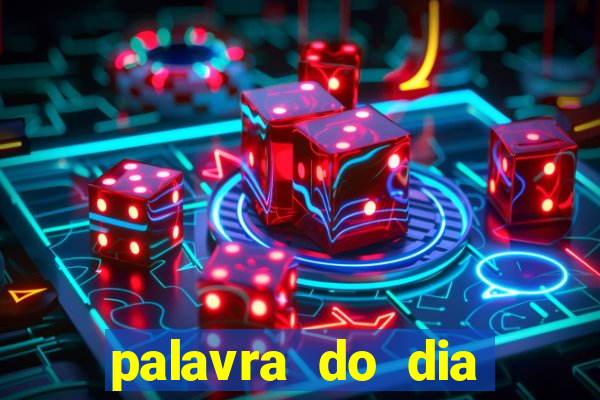 palavra do dia jogo contexto